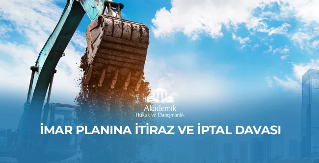 İMAR PLANINA İTİRAZ VE İPTAL DAVASI