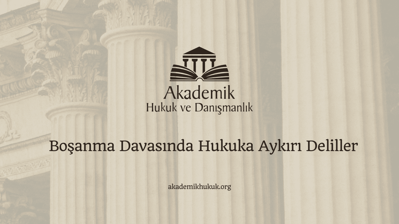 Boşanma Davasında Hukuka Aykırı Deliller