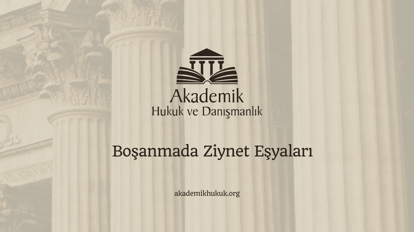 Boşanmada Ziynet Eşyaları Boşanmada Ziynet Eşyaları