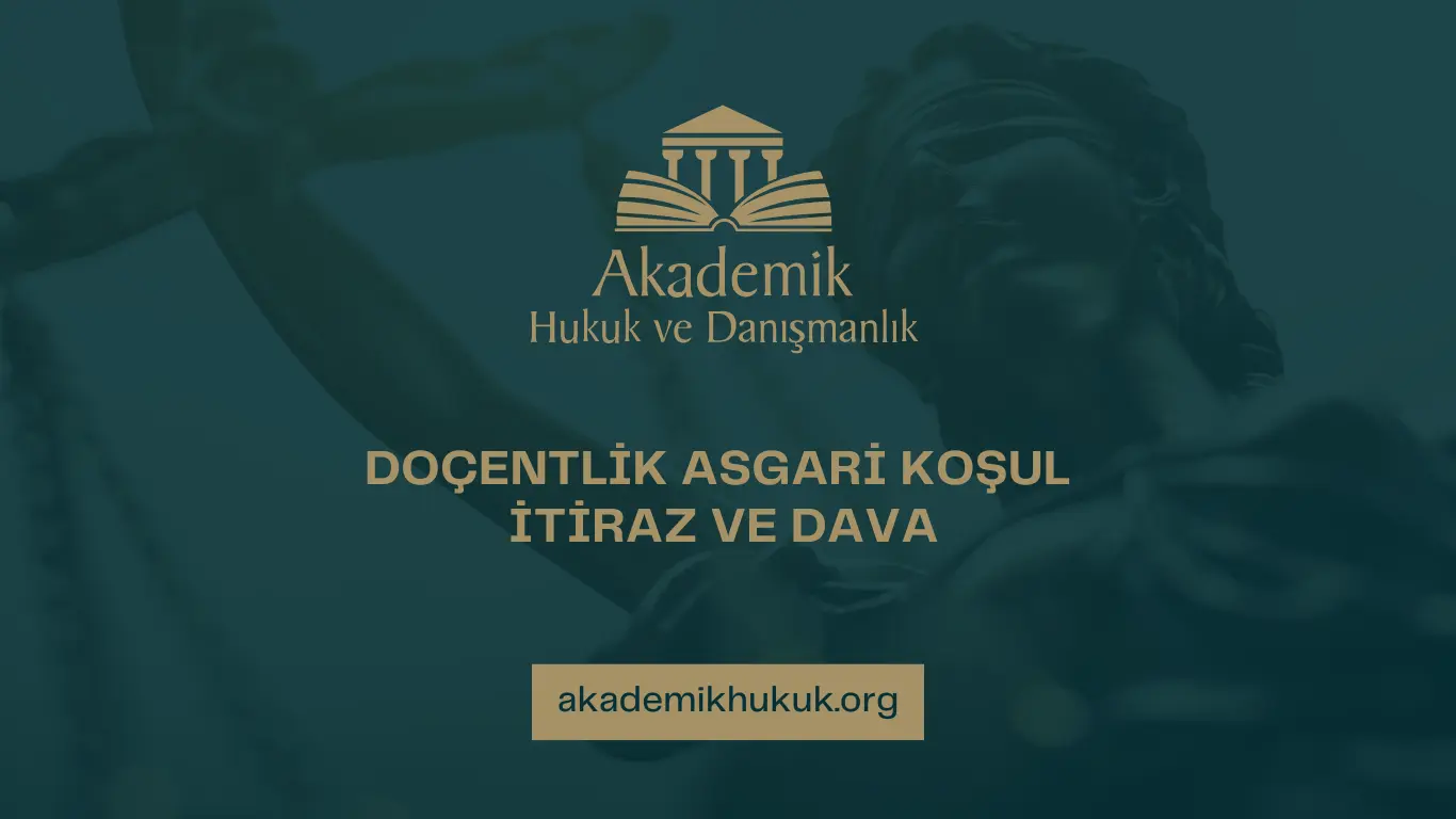 DOÇENTLİK ASGARİ KOŞUL İTİRAZ VE DAVA