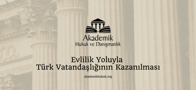 Evlilik Yoluyla Türk Vatandaşlığının Kazanılması