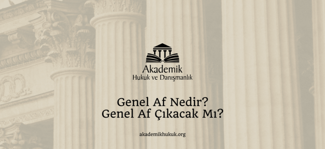 Genel Af Nedir? Genel Af Çıkacak Mı?