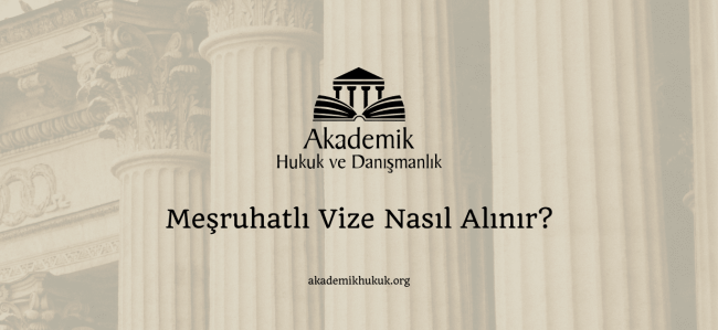 Meşruhatlı Vize Nasıl Alınır?