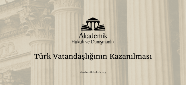 Türk Vatandaşlığının Kazanılması