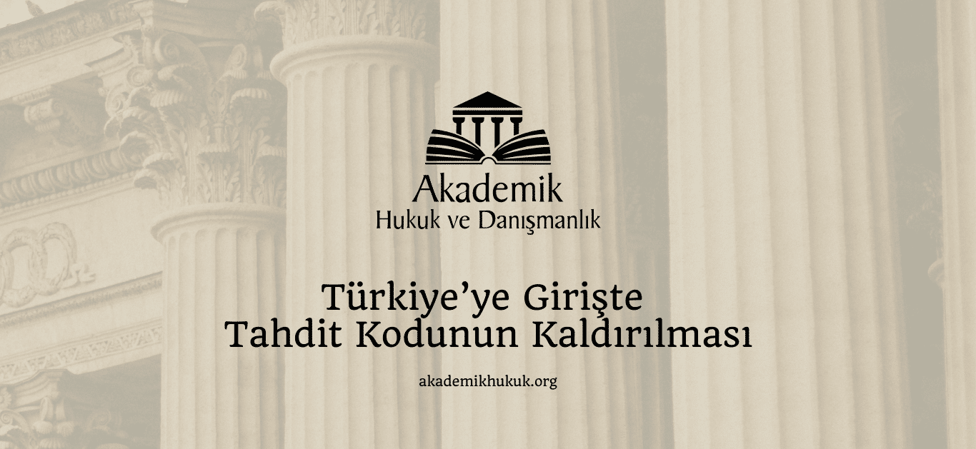 Türkiye’ye Girişte Tahdit Kodunun Kaldırılması