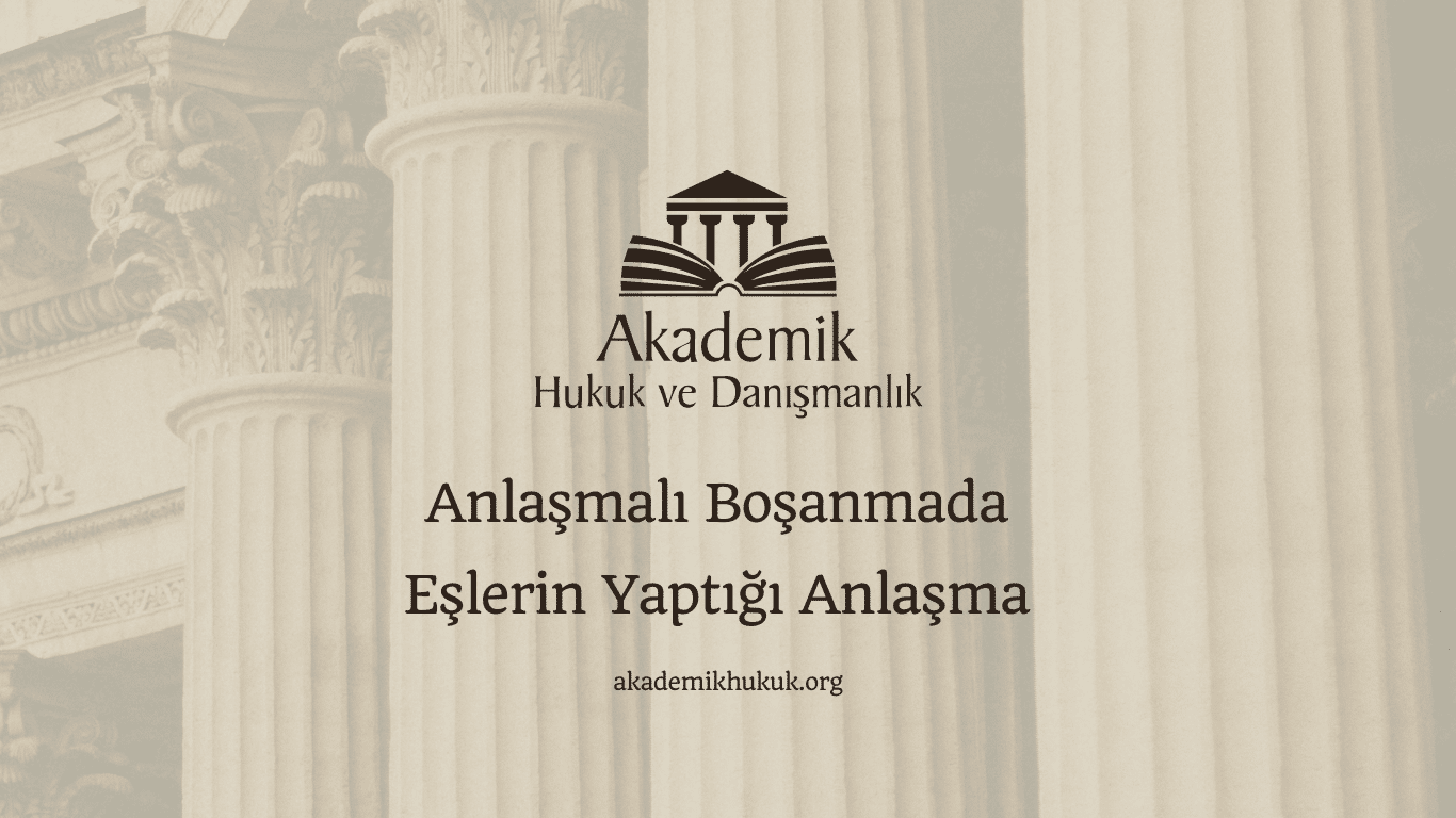 Anlaşmalı Boşanmada Eşlerin Yaptığı Anlaşma