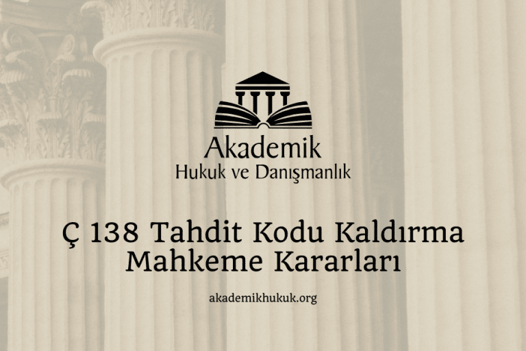 Ç 138 Tahdit Kodu Kaldırma Mahkeme Kararları Ç 138 Tahdit Kodu Kaldırma Mahkeme Kararları