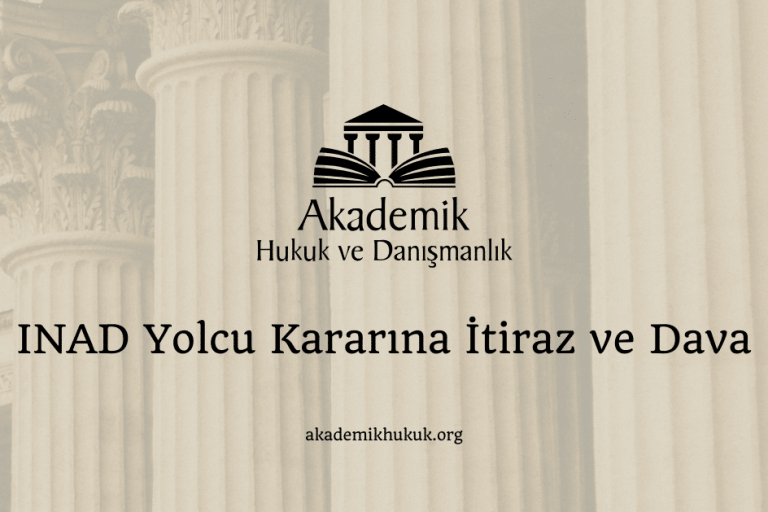INAD Yolcu Kararına İtiraz ve Dava