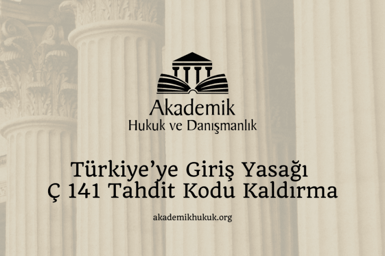 Türkiye’ye Giriş Yasağı Ç 141 Tahdit Kodu Kaldırma Türkiye’ye Giriş Yasağı Ç 141 Tahdit Kodu Kaldırmav