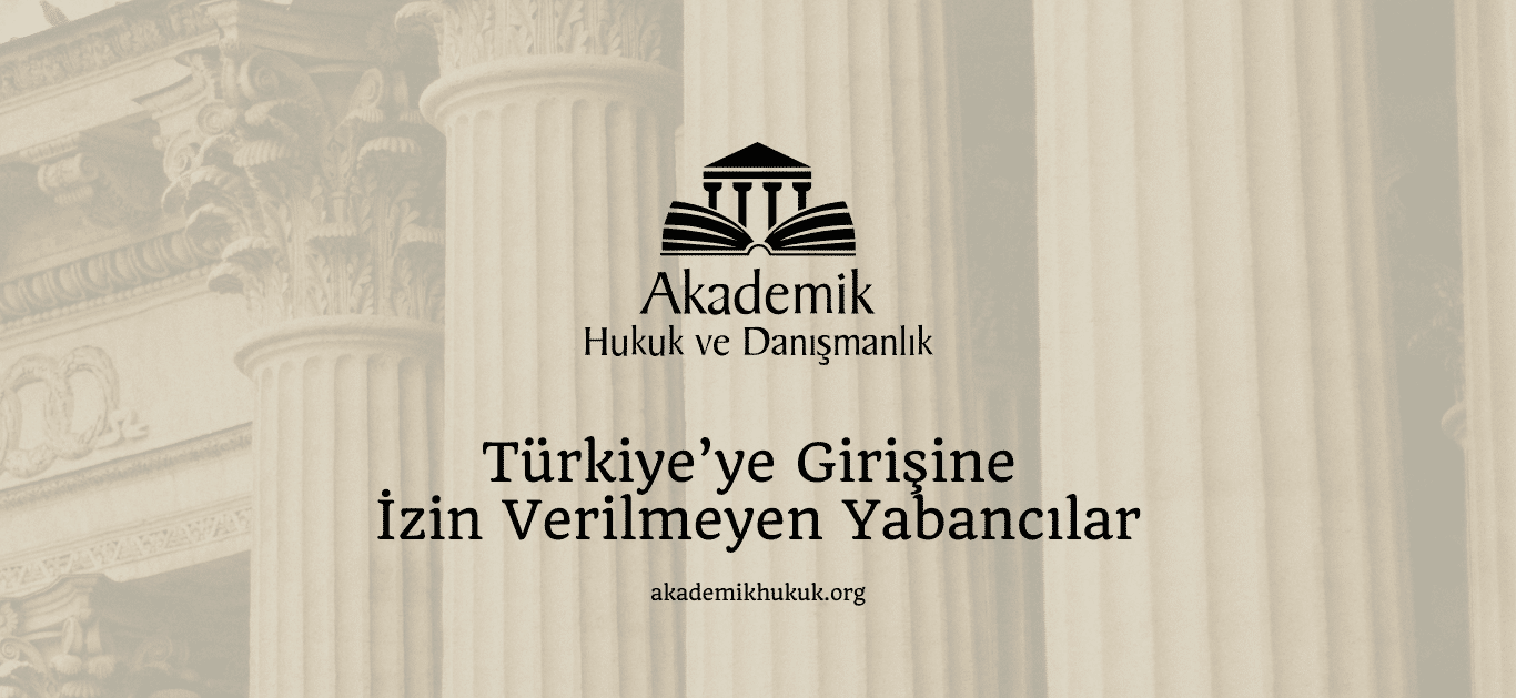 Türkiye’ye Girişine İzin Verilmeyen Yabancılar Türkiye’ye Girişine İzin Verilmeyen Yabancılar