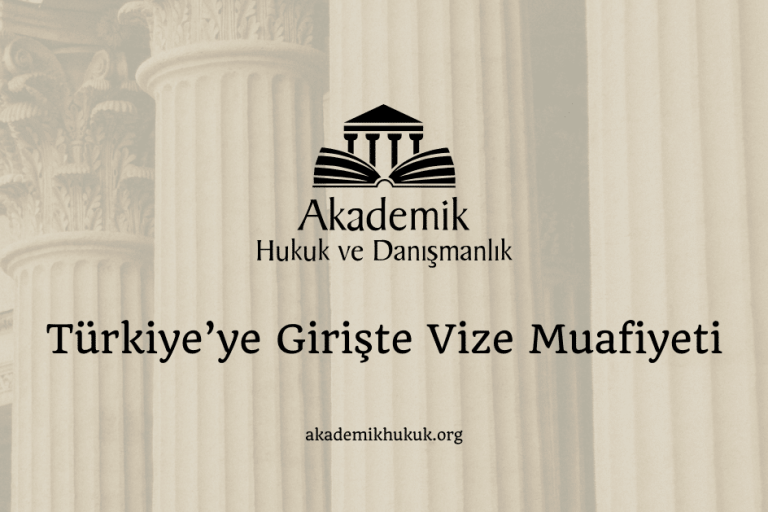 Türkiye’ye Girişte Vize Muafiyeti