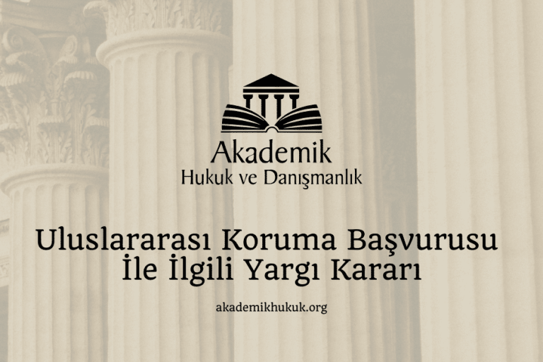 Uluslararası Koruma Başvurusu İle İlgili Yargı Kararı Uluslararası Koruma Başvurusu İle İlgili Yargı Kararı