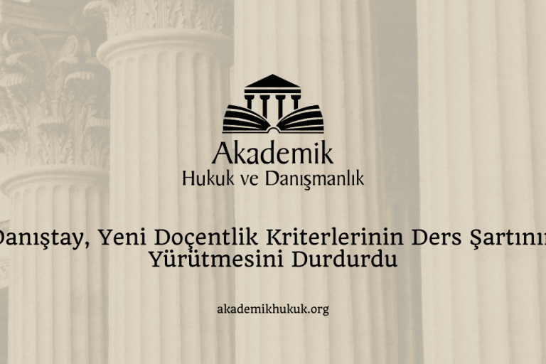 Danıştay, Yeni Doçentlik Kriterlerinin Ders Şartının Yürütmesini Durdurdu