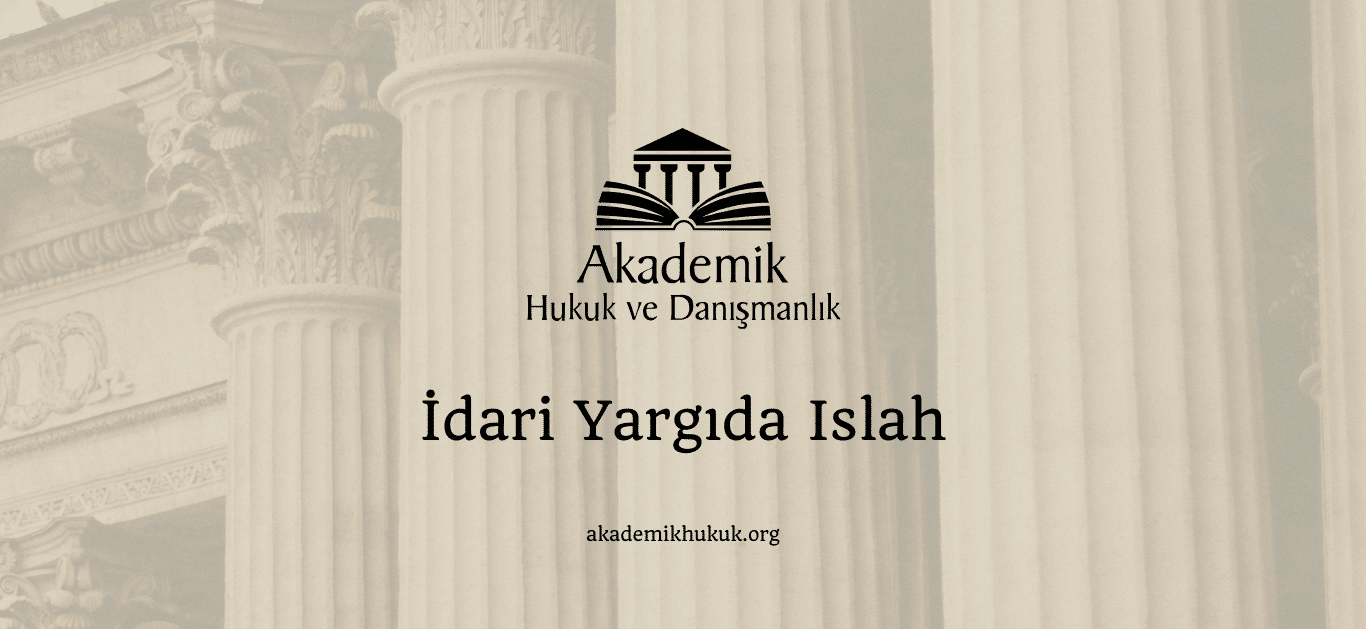 İdari Yargıda Islah İdari yargıda ıslah