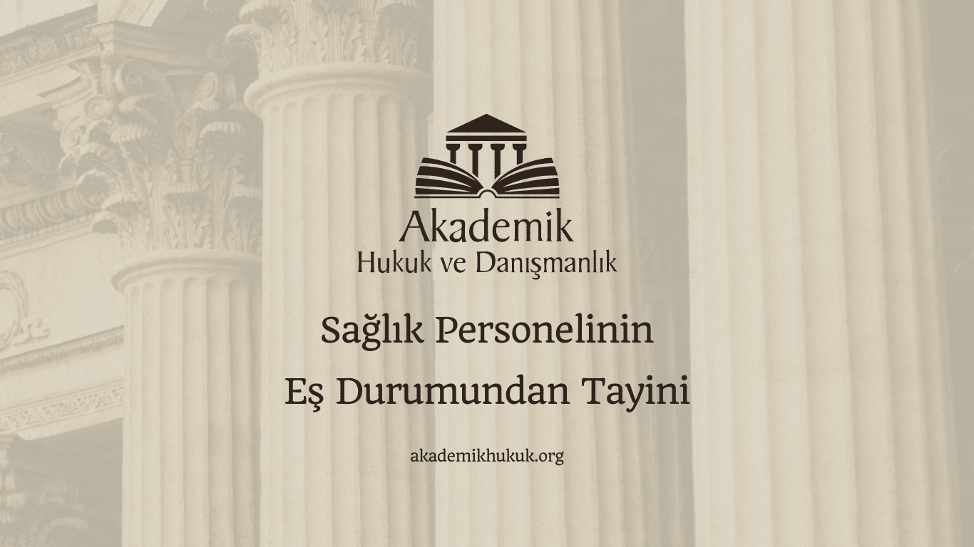 Sağlık Personelinin Eş Durumundan Tayini Sağlık Personelinin Eş Durumundan Tayini
