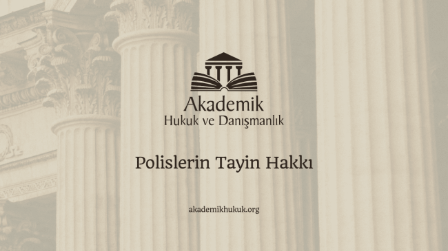 Polislerin Tayin Hakkı