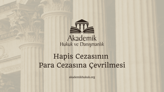 Hapis Cezasının Para Cezasına Çevrilmesi
