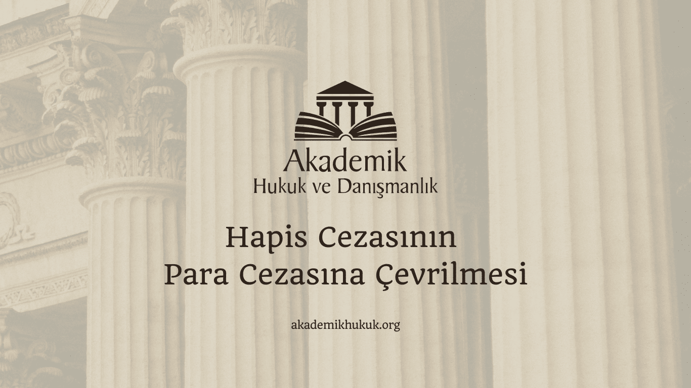 Hapis Cezasının Para Cezasına Çevrilmesi