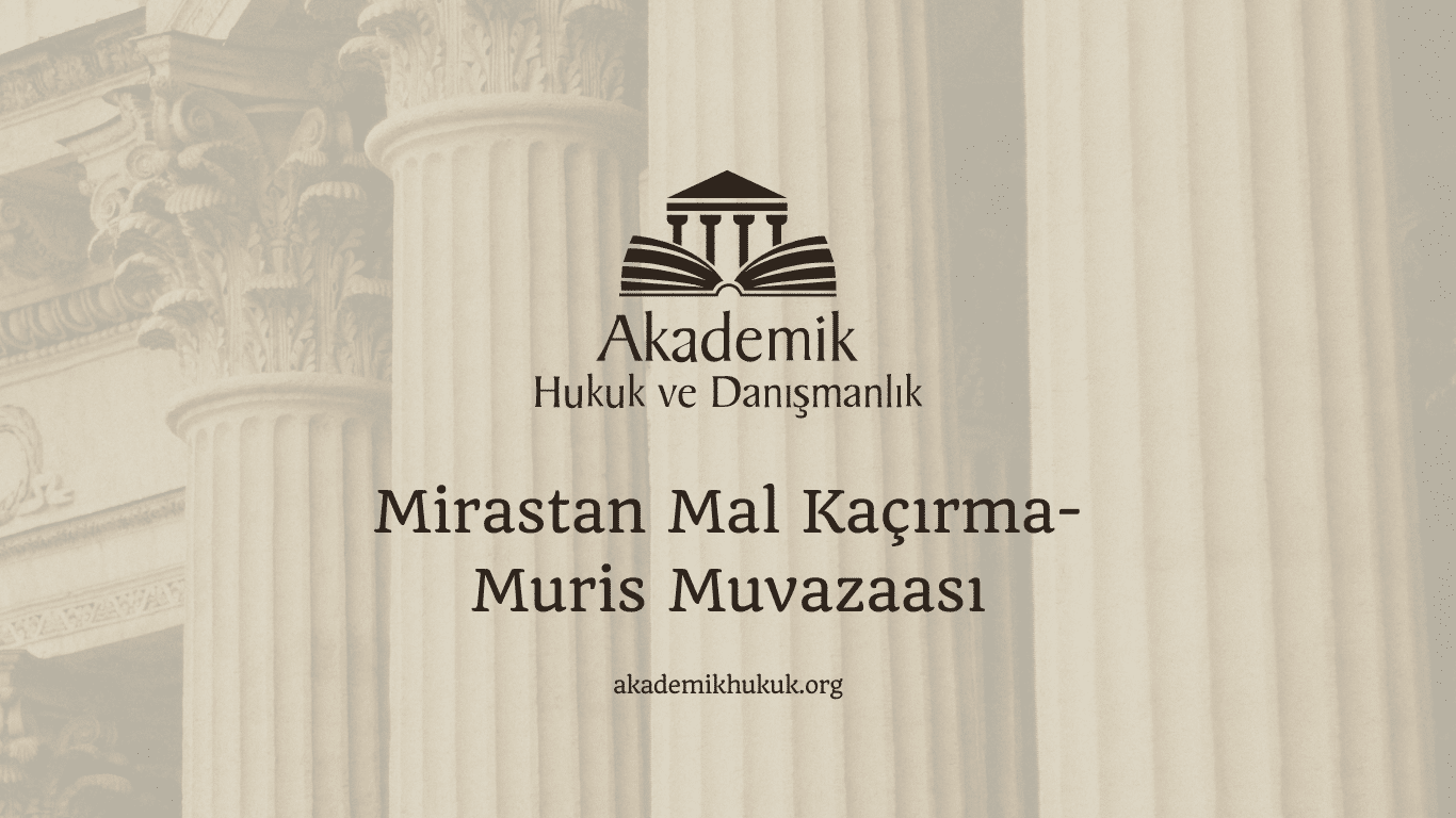 Mirastan Mal Kaçırma-Muris Muvazaası