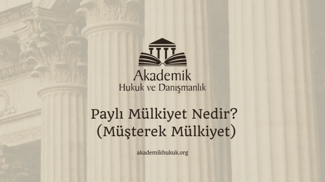 Paylı Mülkiyet Nedir (Müşterek Mülkiyet)