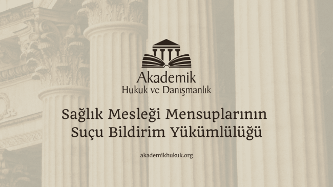 Sağlık Mesleği Mensuplarının Suçu Bildirim Yükümlülüğü