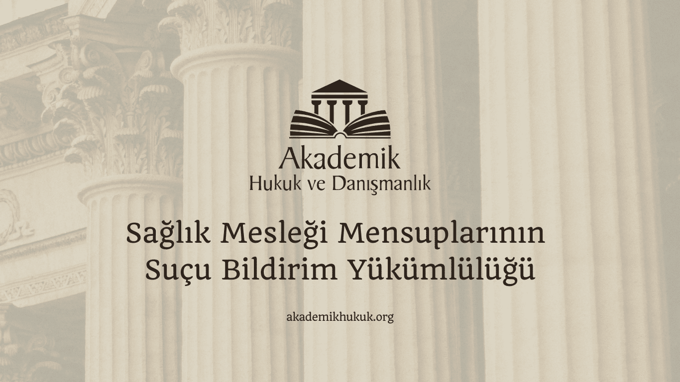 Sağlık Mesleği Mensuplarının Suçu Bildirim Yükümlülüğü
