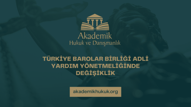 ADLİ YARDIM YÖNETMELİĞİNDE DEĞİŞİKLİK