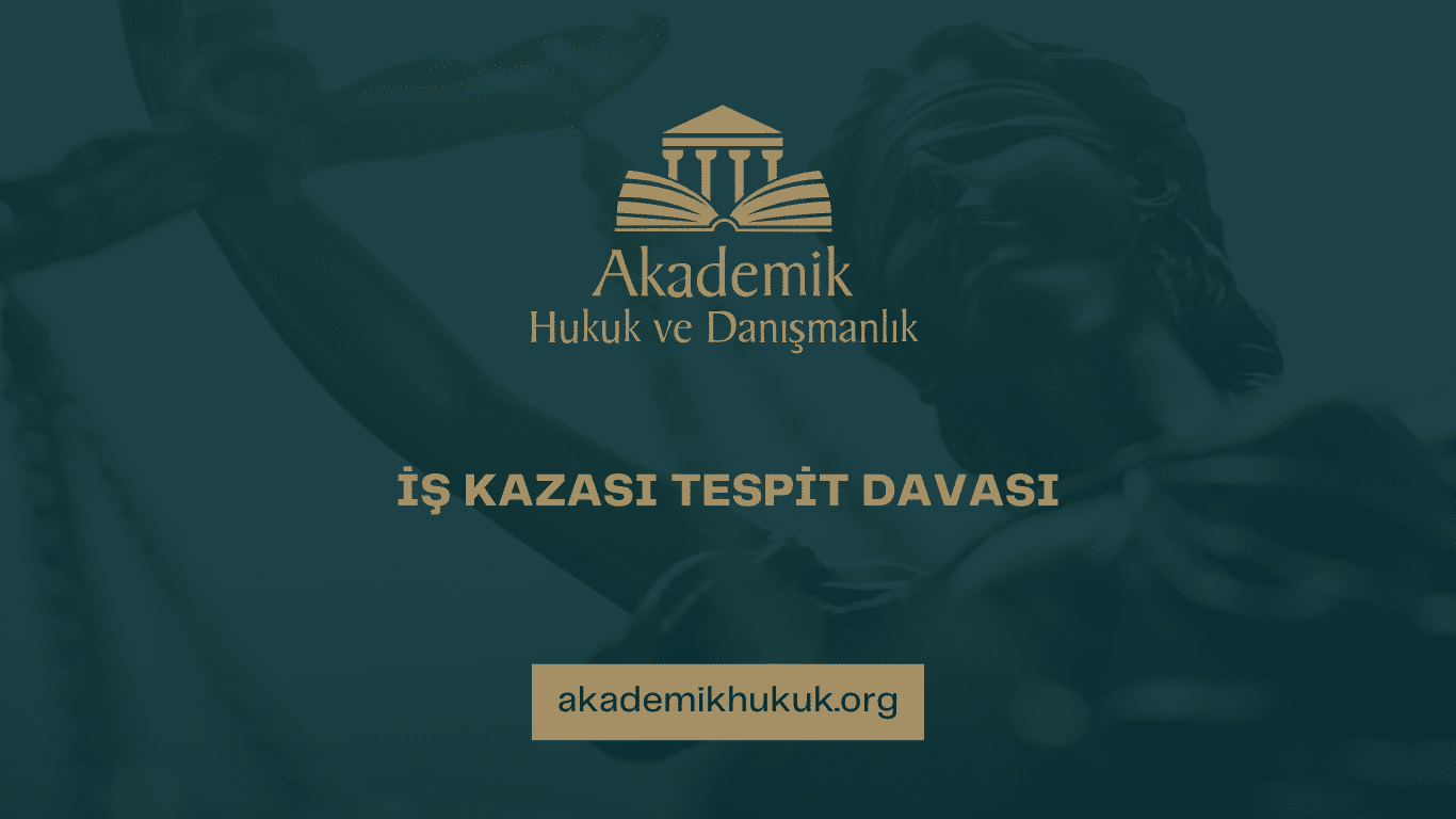 İŞ KAZASI TESPİT DAVASI
