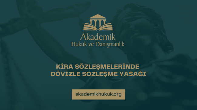 KİRA SÖZLEŞMELERİNDE DÖVİZLE SÖZLEŞME YASAĞI