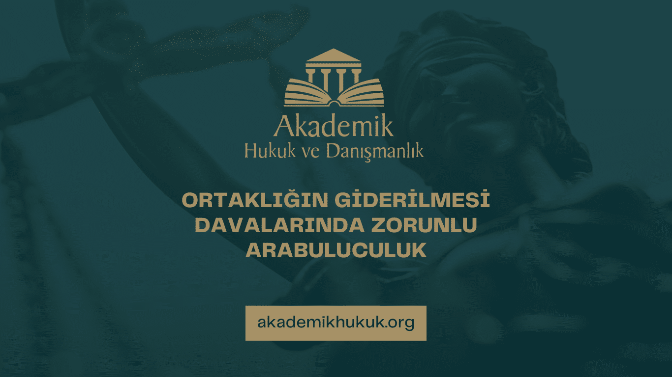 Ortaklığın Giderilmesi Davalarında Zorunlu Arabuluculuk