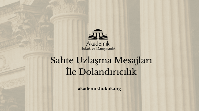 Sahte Uzlaşma Mesajları İle Dolandırıcılık- EKL-UZLAŞMA, TA-UZLAŞMA
