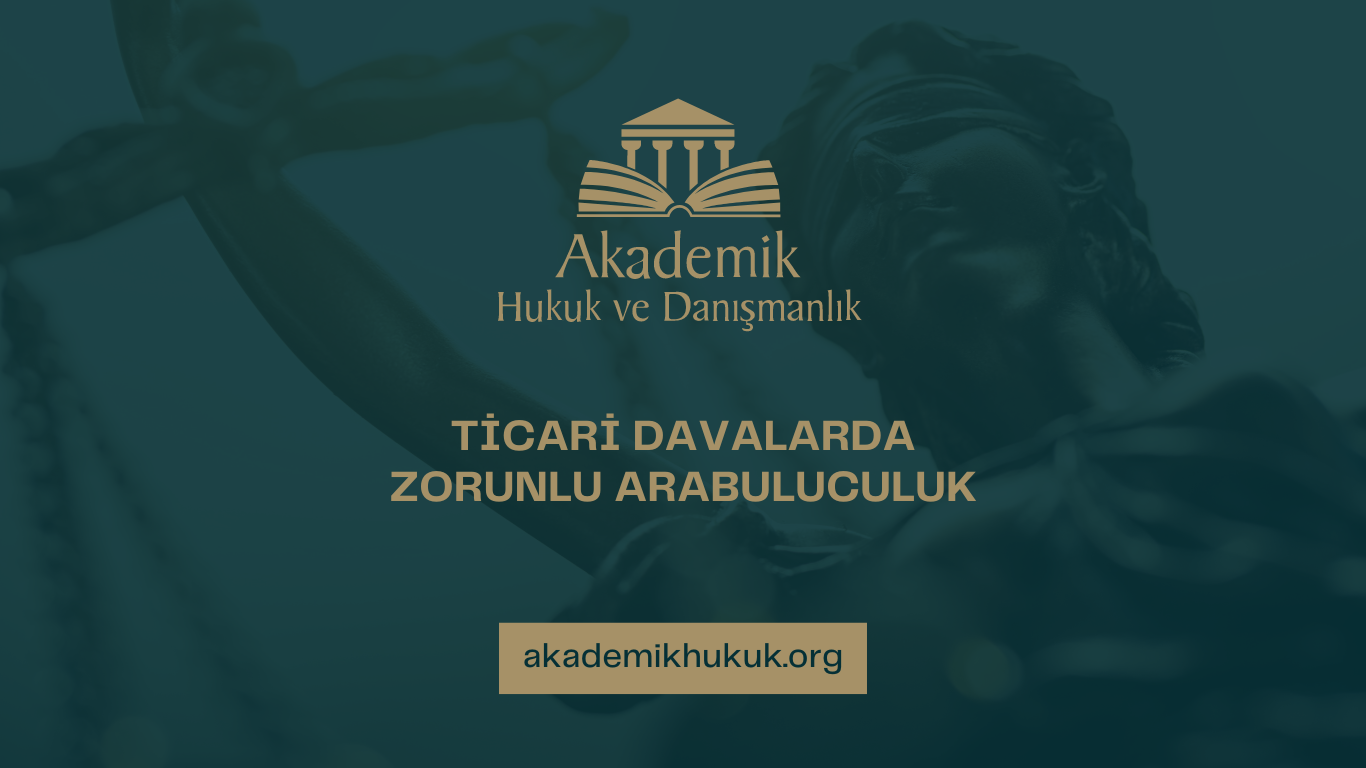 TİCARİ DAVALARDA ZORUNLU ARABULUCULUK