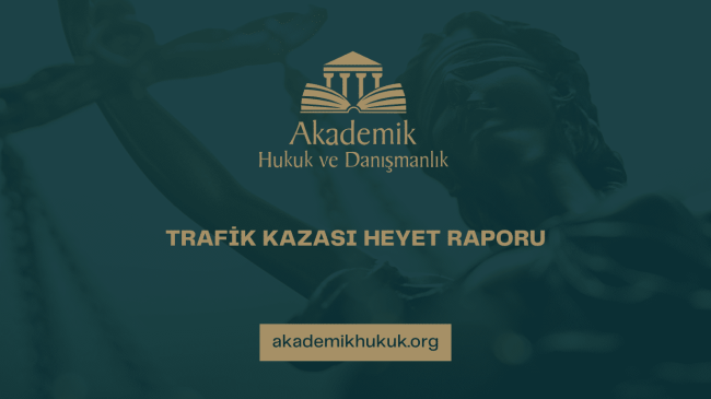 TRAFİK KAZASI HEYET RAPORU