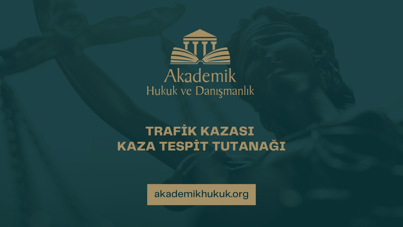 TRAFİK KAZASI KAZA TESPİT TUTANAĞI