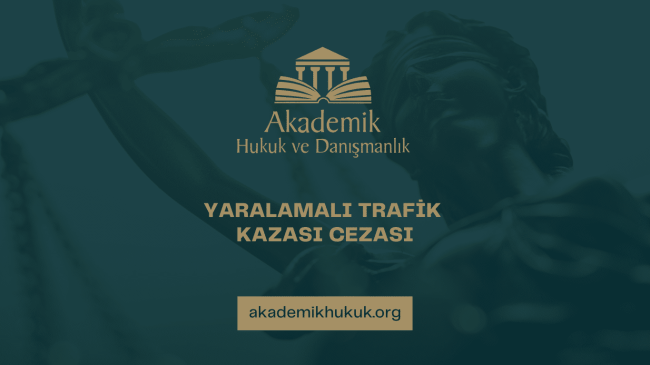 YARALAMALI TRAFİK KAZASI CEZASI