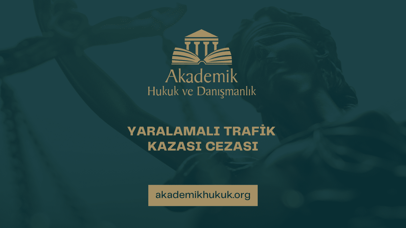 YARALAMALI TRAFİK KAZASI CEZASI