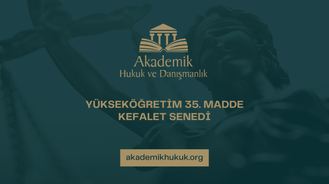 YÜKSEKÖĞRETİM 35. MADDE KEFALET SENEDİ