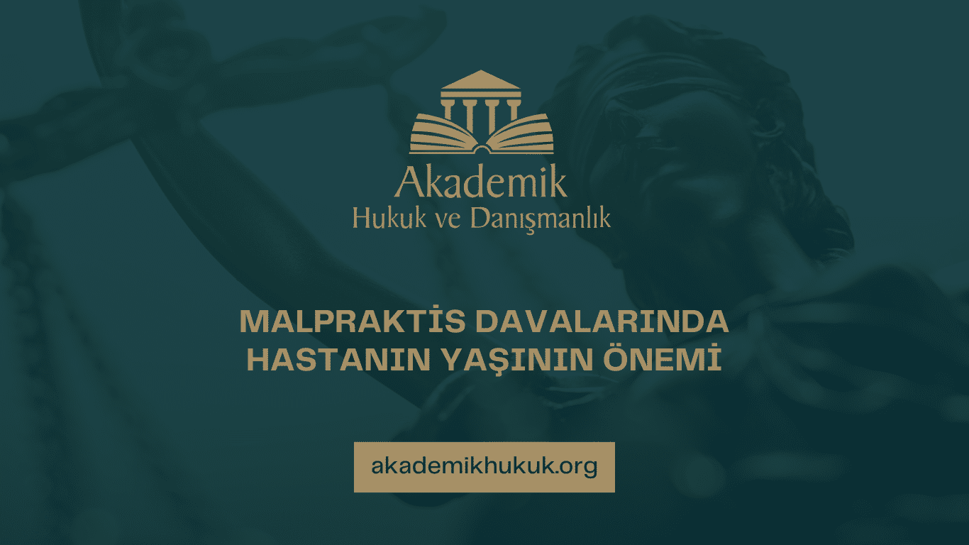 MALPRAKTİS DAVALARINDA HASTANIN YAŞININ ÖNEMİ