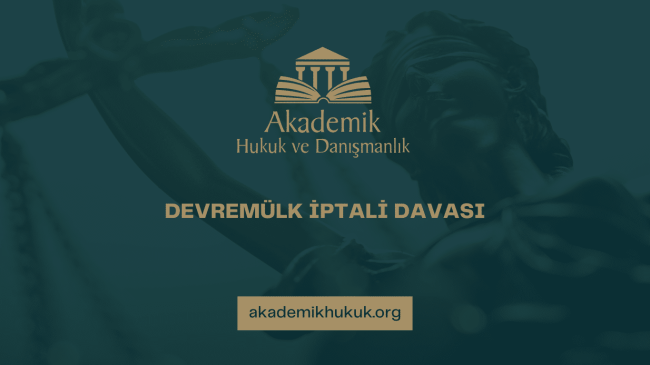 DEVREMÜLK İPTALİ DAVASI