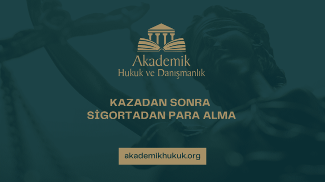 KAZADAN SONRA SİGORTADAN PARA ALMA