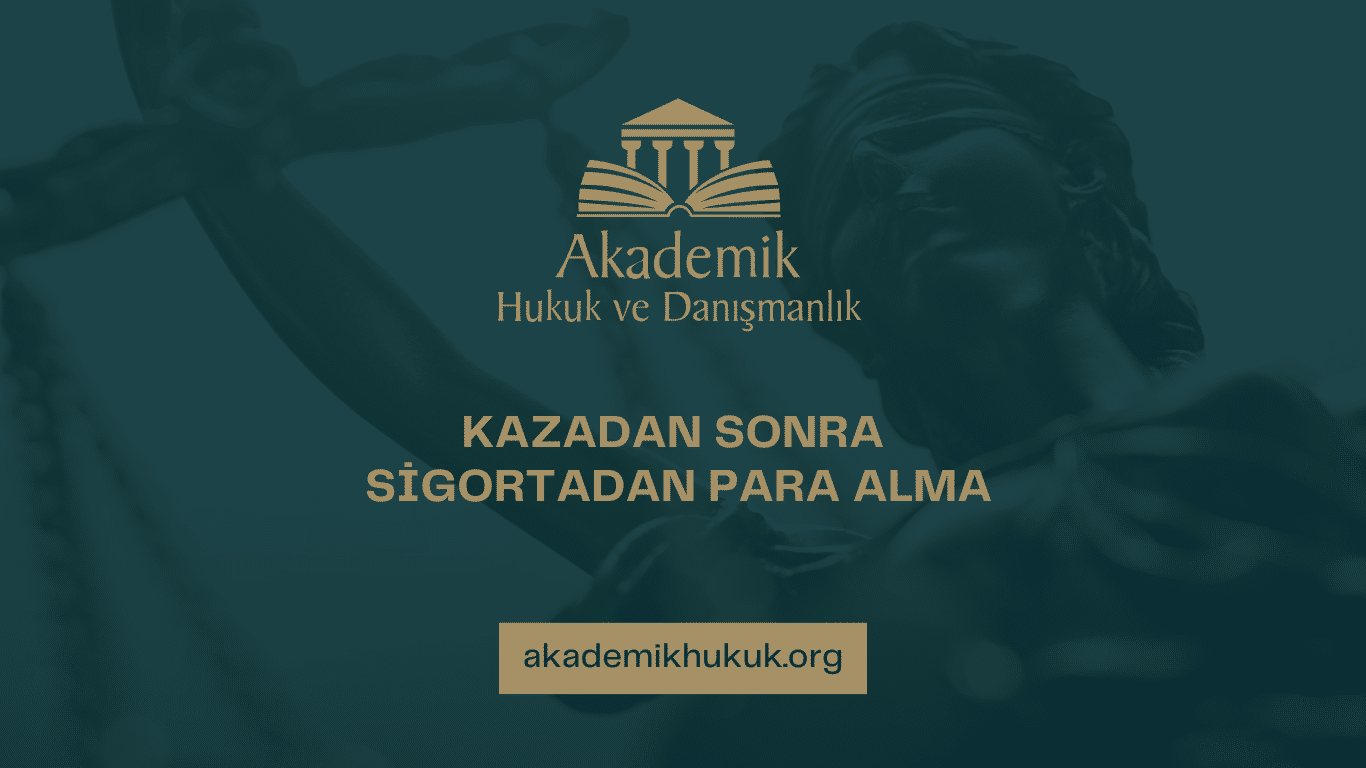 KAZADAN SONRA SİGORTADAN PARA ALMA