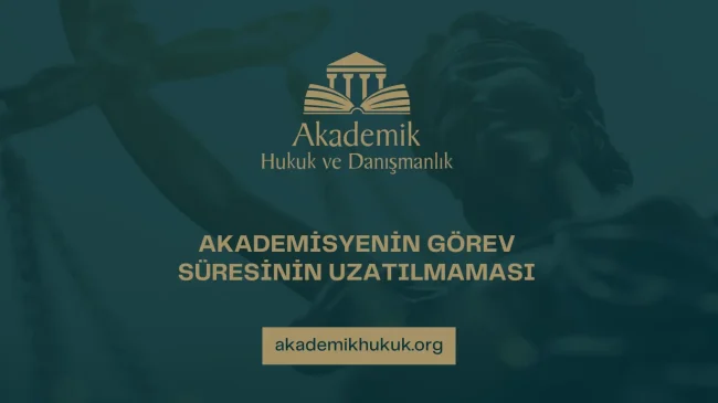 Akademisyenin görev süresinin uzatılmaması