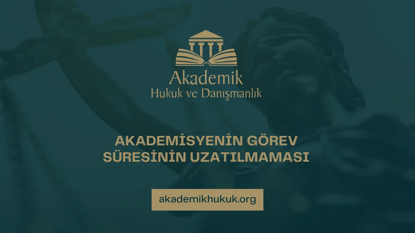 Akademisyenin görev süresinin uzatılmaması Akademisyenin görev süresinin uzatılmaması