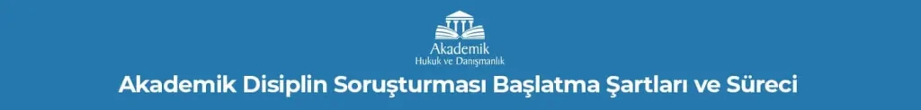 Akademik Disiplin Soruşturması ve Davaları