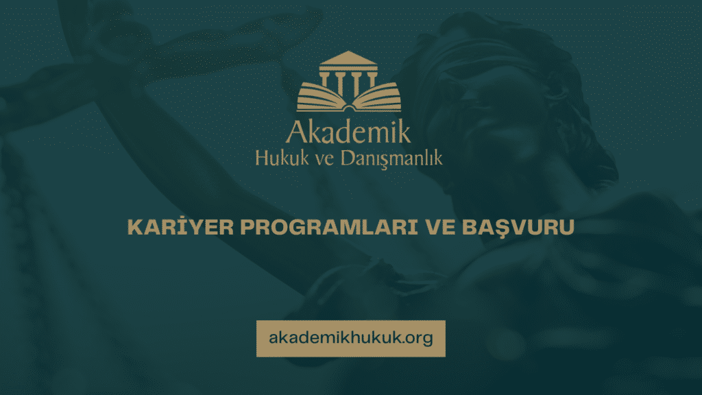 AKADEMİK HUKUK KARİYER PROGRAMLARI VE BAŞVURU