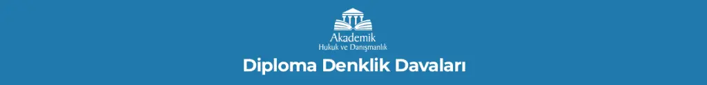Diploma Denklik Davaları ve İtirazları