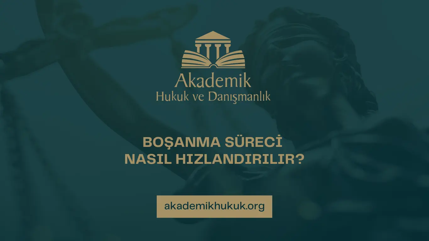 BOŞANMA SÜRECİ NASIL HIZLANDIRILIR BOŞANMA SÜRECİ NASIL HIZLANDIRILIR