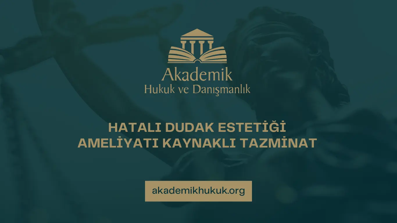 HATALI DUDAK ESTETİĞİ AMELİYATI KAYNAKLI TAZMİNAT
