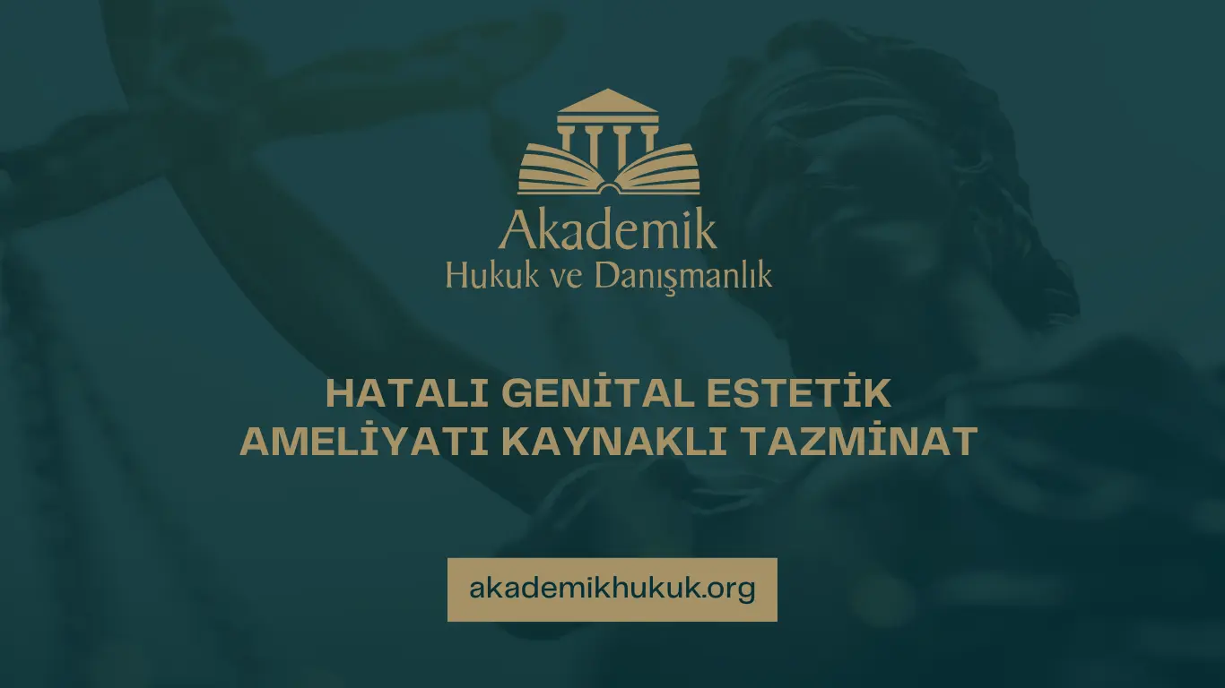 HATALI GENİTAL ESTETİK AMELİYATI KAYNAKLI TAZMİNAT