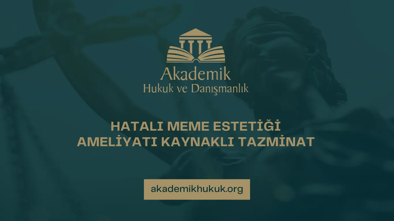 HATALI MEME ESTETİĞİ AMELİYATI KAYNAKLI TAZMİNAT